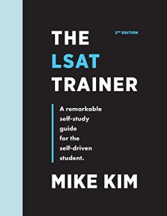 Mike Kim The LSAT Trainer: A Remarkable Self-Study Guide