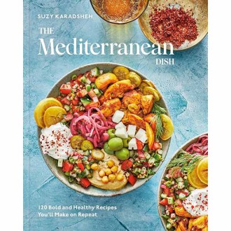 Clarkson Potter The Mediterranean Dish: 120 Bold and Healthy Recipes You&#039;ll Make on Repeat