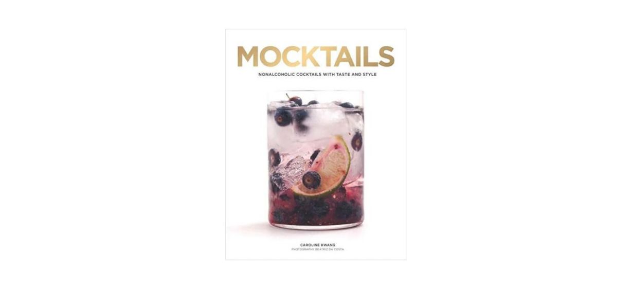 Mocktails: Nonalcoholic Cocktails with Taste and Style by Caroline Hwang