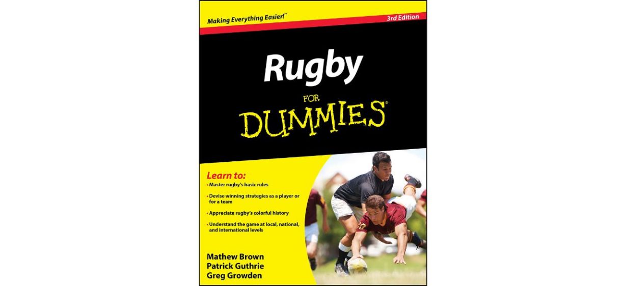 &quot;Rugby For Dummies&quot; by Matthew Brown, Patrick Guthrie and Greg Growden