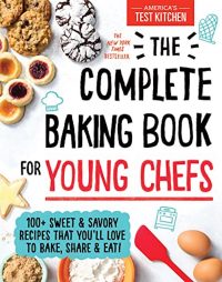 America's Test Kitchen The Complete Baking Book for Young Chefs