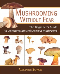 Mushrooming Without Fear Alexander Schwab