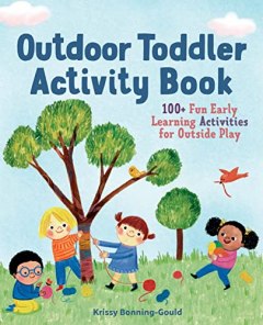 Krissi Bonning-Gould The Outdoor Toddler Activity Book