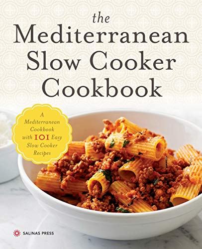 Salinas Press The Mediterranean Slow Cooker Cookbook
